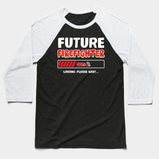Kids Future Firefighter Loading Please Wait Baseball T-Shirt